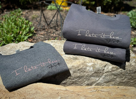 TS I hate it here sweatshirt hoodie embroidery